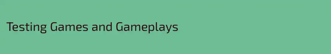 Testing Games and Gameplays